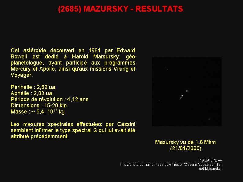 (2685) MAZURSKY - RESULTATS Cet astéroïde découvert en 1981 par Edward Bowell est dédié