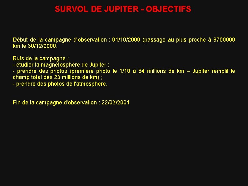 SURVOL DE JUPITER - OBJECTIFS Début de la campagne d'observation : 01/10/2000 (passage au