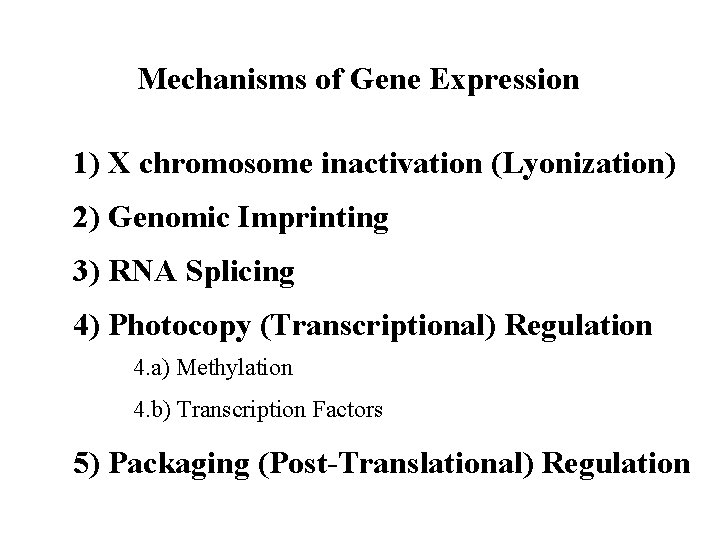 Mechanisms of Gene Expression 1) X chromosome inactivation (Lyonization) 2) Genomic Imprinting 3) RNA