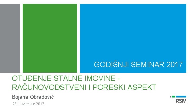 GODIŠNJI SEMINAR 2017 OTUĐENJE STALNE IMOVINE - RAČUNOVODSTVENI I PORESKI ASPEKT Bojana Obradović 23.