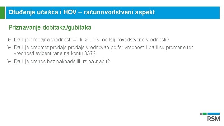 Otuđenje učešća i HOV – računovodstveni aspekt Priznavanje dobitaka/gubitaka Ø Da li je prodajna