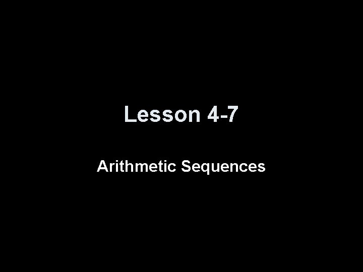 Lesson 4 -7 Arithmetic Sequences 