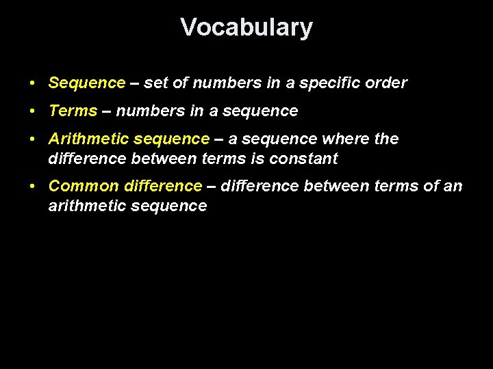 Vocabulary • Sequence – set of numbers in a specific order • Terms –