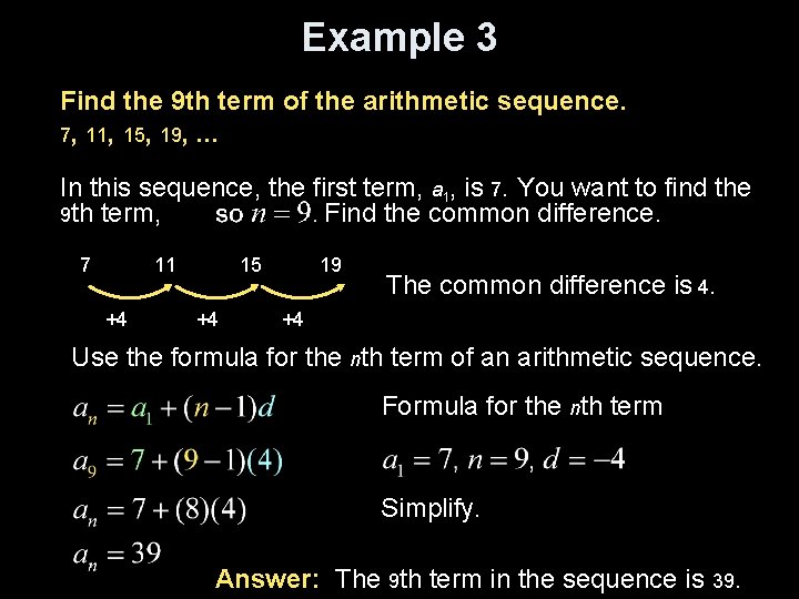 Example 3 Find the 9 th term of the arithmetic sequence. 7, 11, 15,