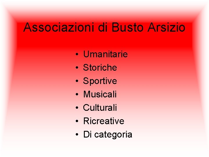 Associazioni di Busto Arsizio • • Umanitarie Storiche Sportive Musicali Culturali Ricreative Di categoria