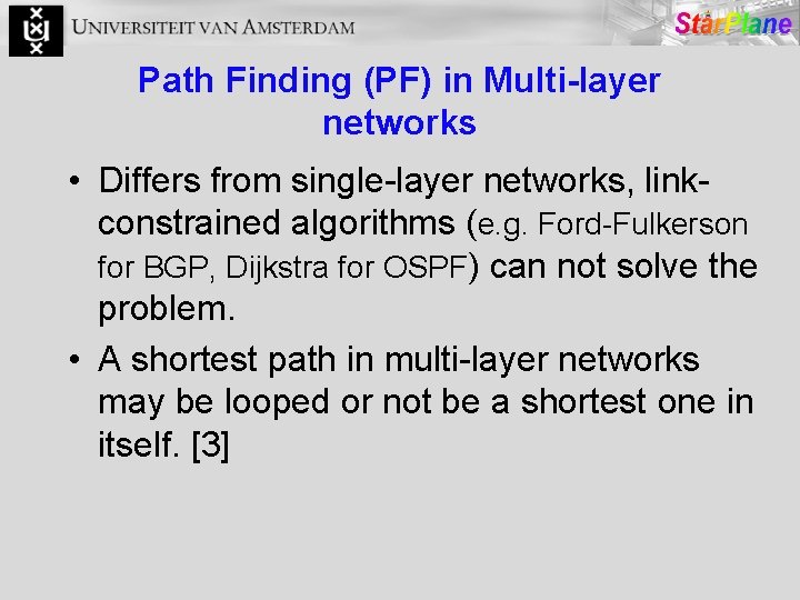 Path Finding (PF) in Multi-layer networks • Differs from single-layer networks, linkconstrained algorithms (e.