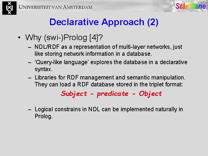 Declarative Approach (2) • Why (swi-)Prolog [4]? – NDL/RDF as a representation of multi-layer