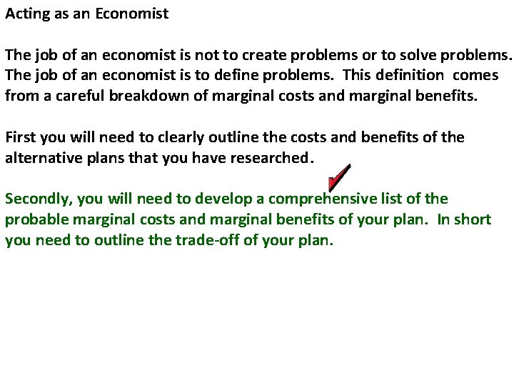 Acting as an Economist The job of an economist is not to create problems