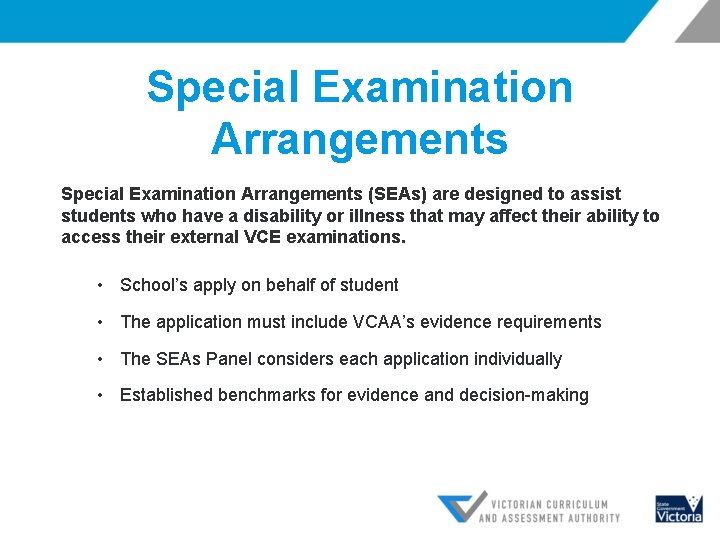 Special Examination Arrangements (SEAs) are designed to assist students who have a disability or