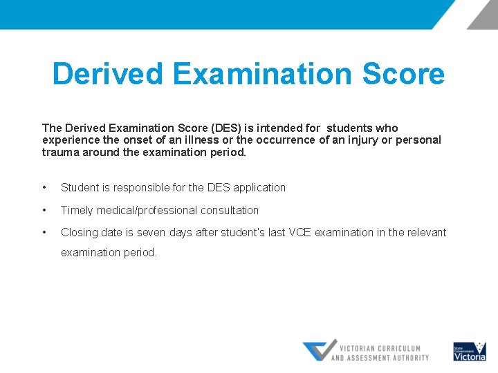 Derived Examination Score The Derived Examination Score (DES) is intended for students who experience
