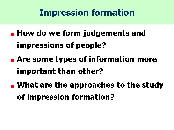 Impression formation How do we form judgements and impressions of people? Are some types