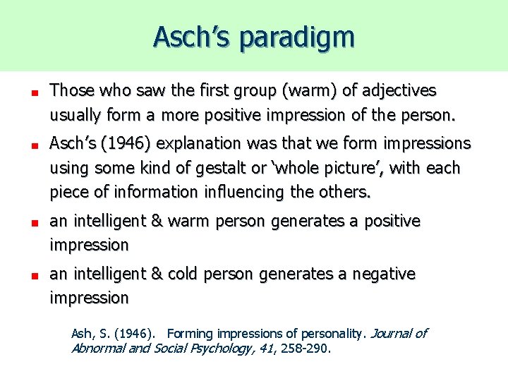 Asch’s paradigm Those who saw the first group (warm) of adjectives usually form a