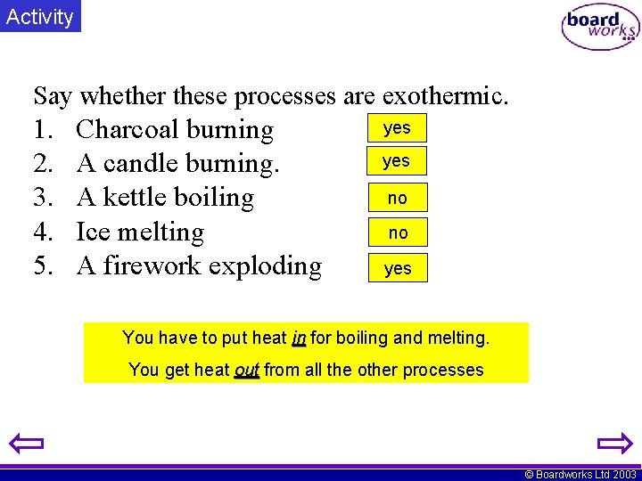 Activity Say whether these processes are exothermic. 1. 2. 3. 4. 5. Charcoal burning