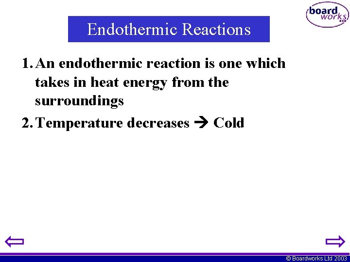 Endothermic Reactions 1. An endothermic reaction is one which takes in heat energy from