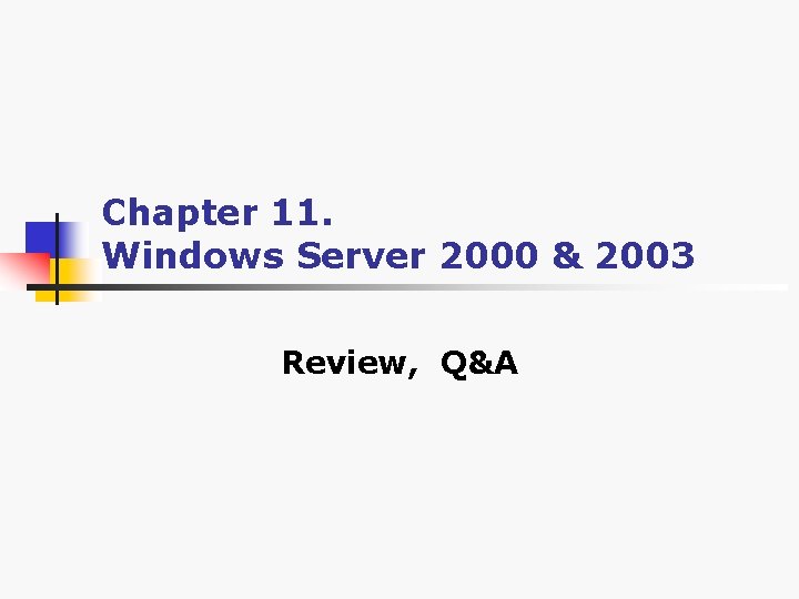 Chapter 11. Windows Server 2000 & 2003 Review, Q&A 