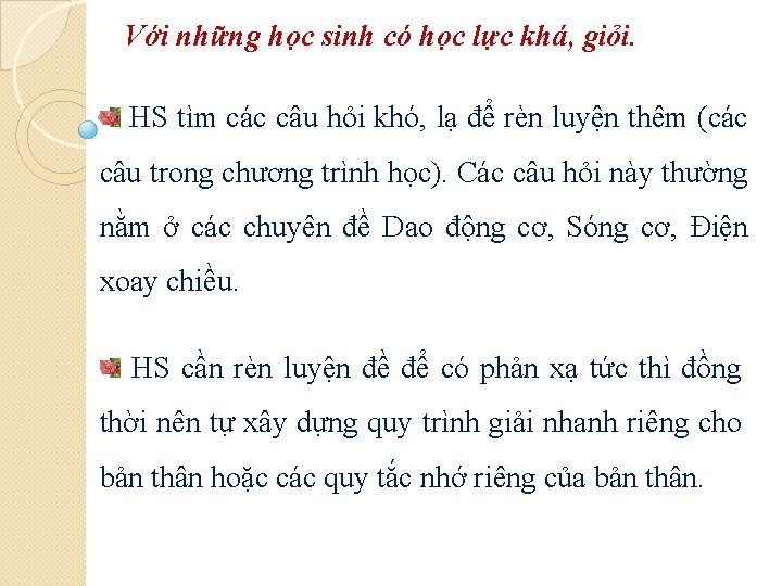 Với những học sinh có học lực khá, giỏi. HS tìm các câu hỏi