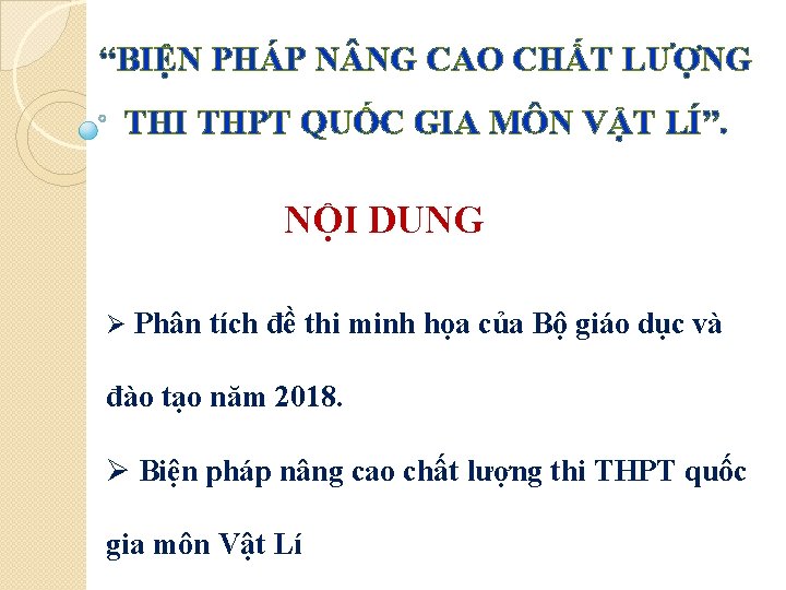 “BIỆN PHÁP N NG CAO CHẤT LƯỢNG THI THPT QUỐC GIA MÔN VẬT LÍ”.