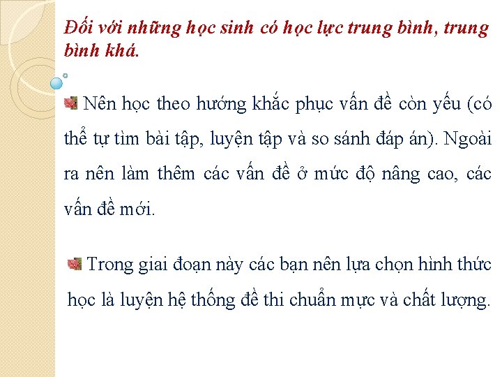 Đối với những học sinh có học lực trung bình, trung bình khá. Nên