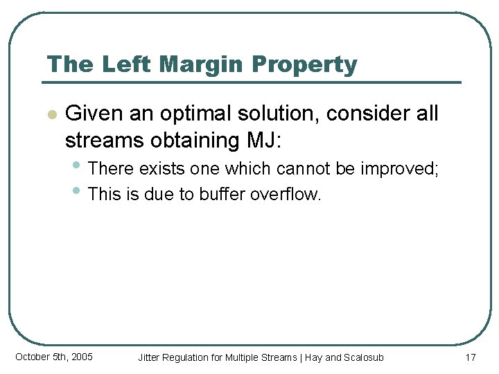 The Left Margin Property l Given an optimal solution, consider all streams obtaining MJ: