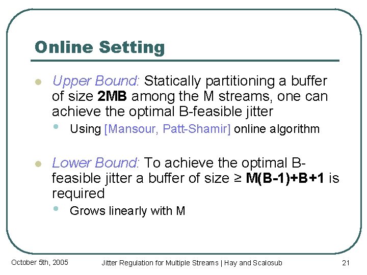 Online Setting l Upper Bound: Statically partitioning a buffer of size 2 MB among