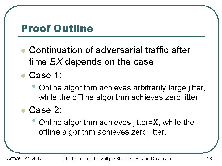 Proof Outline l l Continuation of adversarial traffic after time BX depends on the