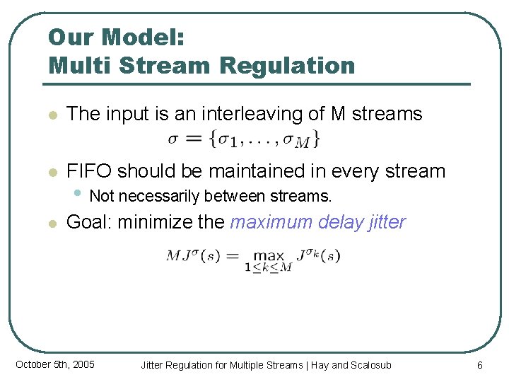 Our Model: Multi Stream Regulation l The input is an interleaving of M streams