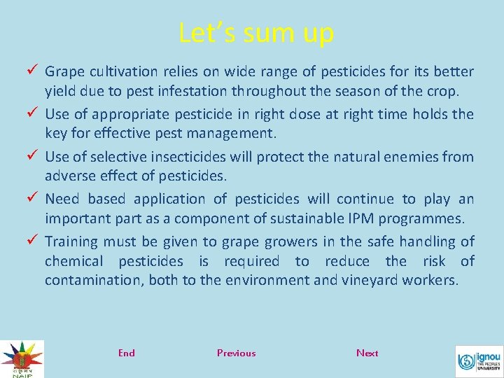 Let’s sum up ü Grape cultivation relies on wide range of pesticides for its