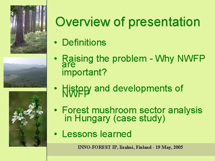 Overview of presentation • Definitions • Raising the problem - Why NWFP are important?