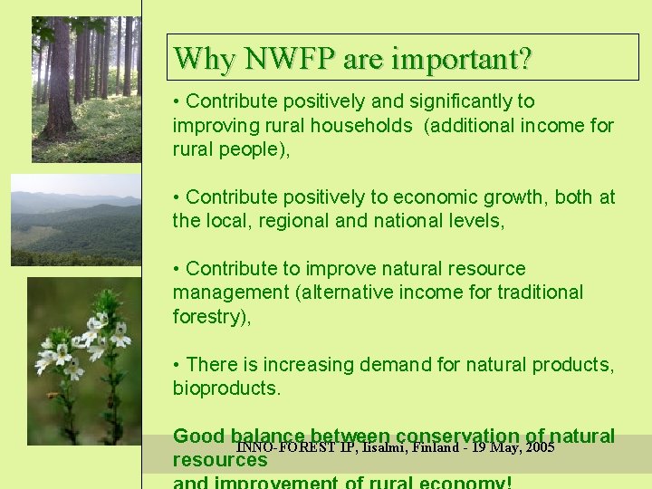 Why NWFP are important? • Contribute positively and significantly to improving rural households (additional