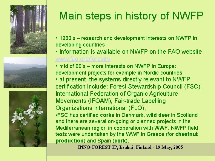 Main steps in history of NWFP • 1980’s – research and development interests on