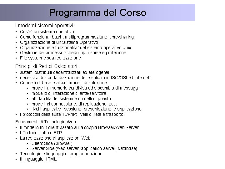 Programma del Corso I moderni sistemi operativi: • • • Cos'e` un sistema operativo.