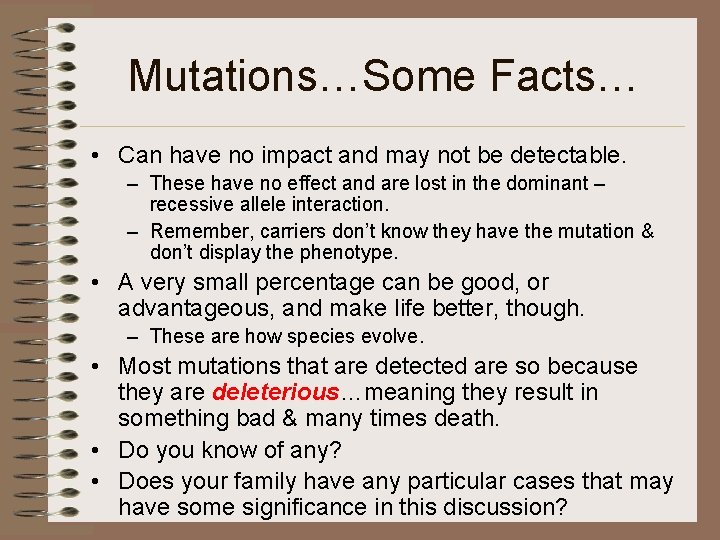 Mutations…Some Facts… • Can have no impact and may not be detectable. – These