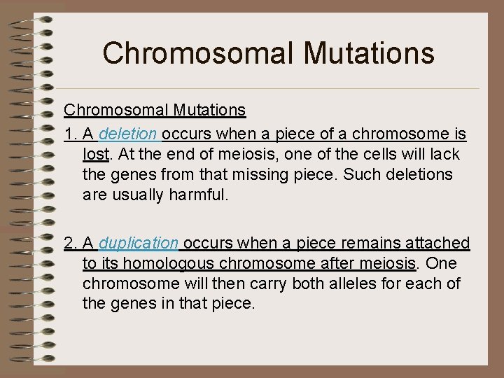 Chromosomal Mutations 1. A deletion occurs when a piece of a chromosome is lost.