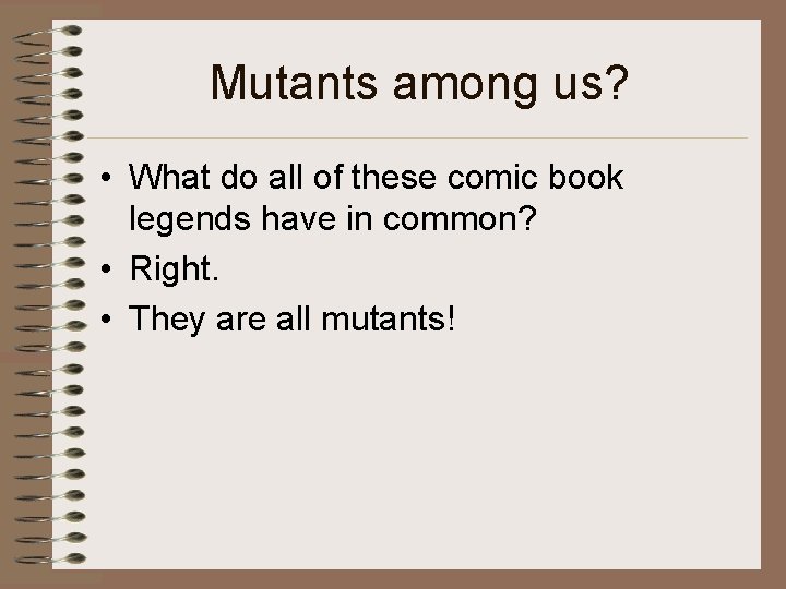 Mutants among us? • What do all of these comic book legends have in