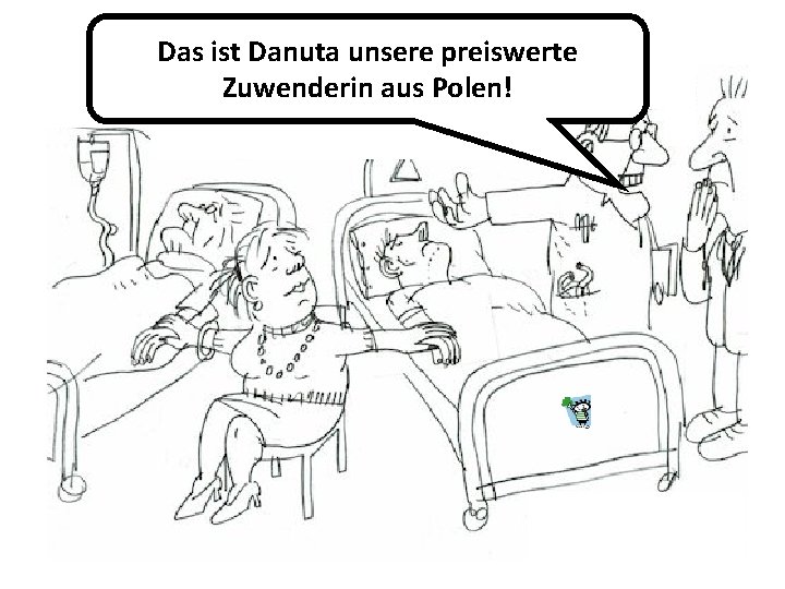 Das ist Danuta unsere preiswerte Zuwenderin aus Polen! 