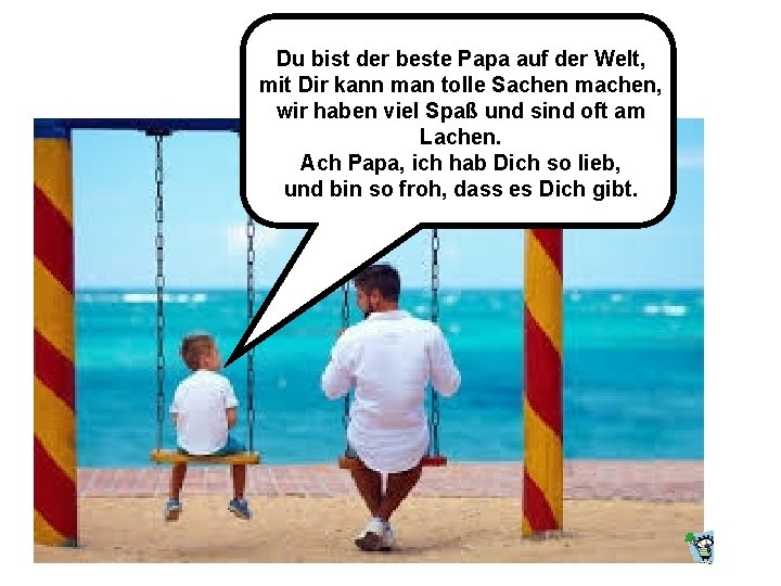 Du bist der beste Papa auf der Welt, mit Dir kann man tolle Sachen