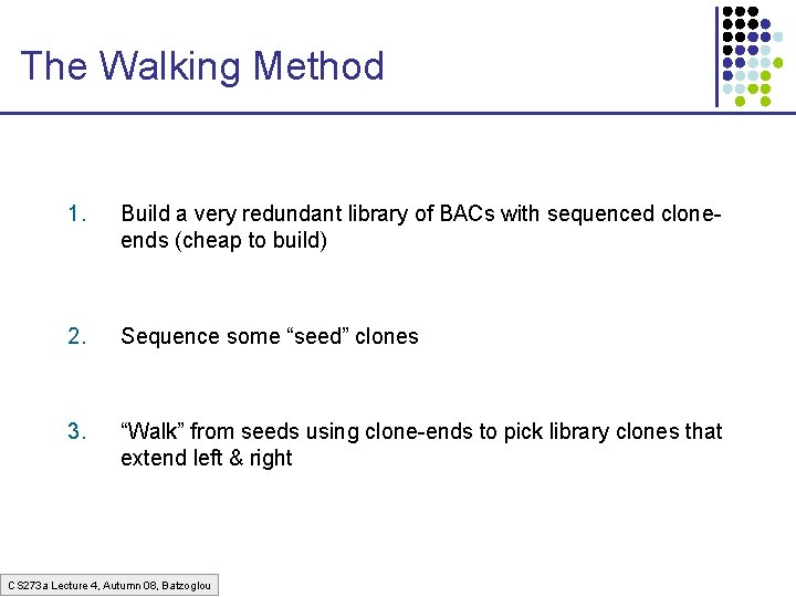 The Walking Method 1. Build a very redundant library of BACs with sequenced cloneends