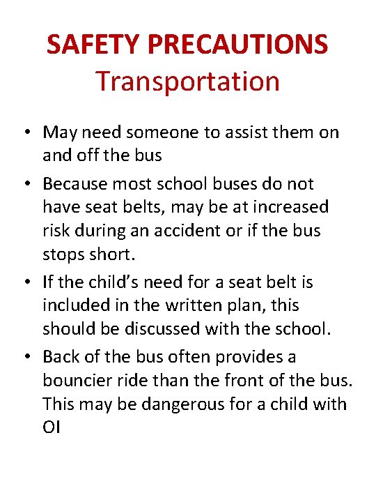 SAFETY PRECAUTIONS Transportation • May need someone to assist them on and off the
