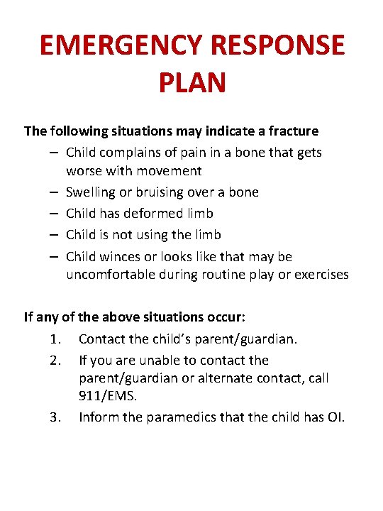 EMERGENCY RESPONSE PLAN The following situations may indicate a fracture – Child complains of