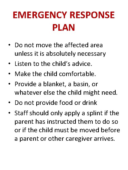 EMERGENCY RESPONSE PLAN • Do not move the affected area unless it is absolutely