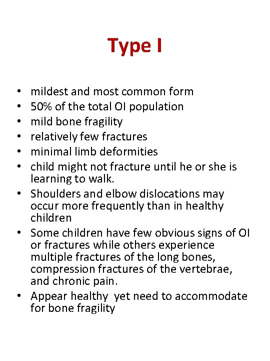 Type I mildest and most common form 50% of the total OI population mild