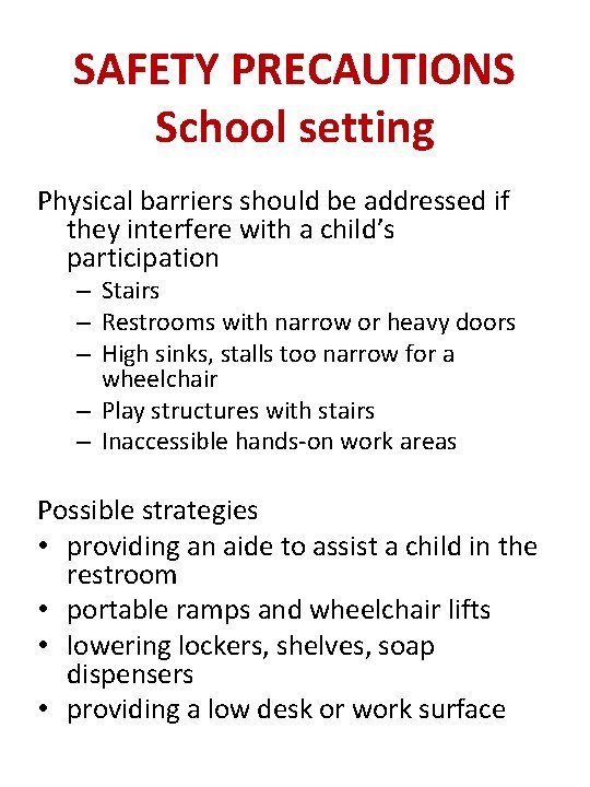 SAFETY PRECAUTIONS School setting Physical barriers should be addressed if they interfere with a