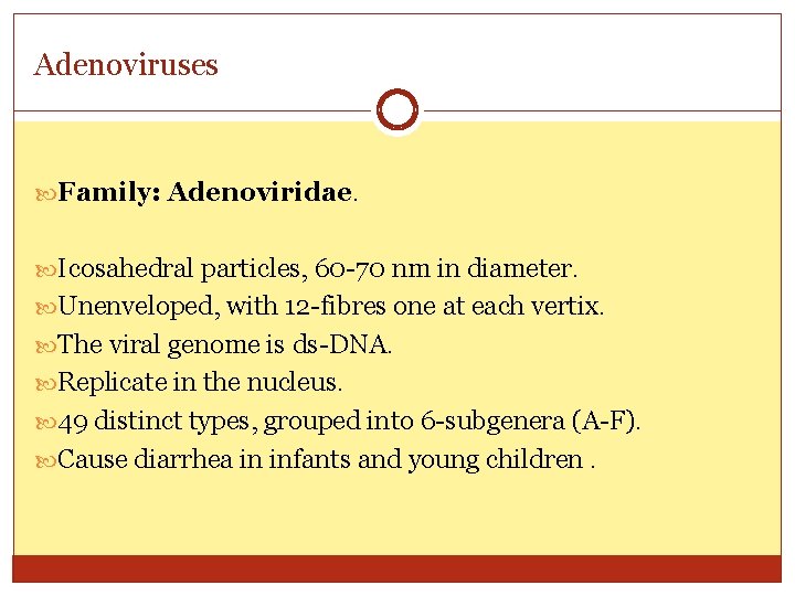 Adenoviruses Family: Adenoviridae. Icosahedral particles, 60 -70 nm in diameter. Unenveloped, with 12 -fibres