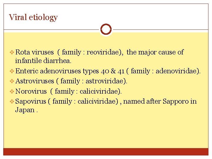 Viral etiology v Rota viruses ( family : reoviridae), the major cause of infantile