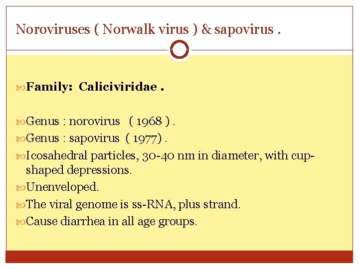 Noroviruses ( Norwalk virus ) & sapovirus. Family: Caliciviridae. Genus : norovirus ( 1968