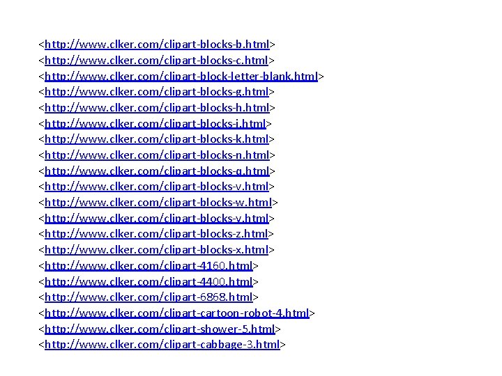<http: //www. clker. com/clipart-blocks-b. html> <http: //www. clker. com/clipart-blocks-c. html> <http: //www. clker. com/clipart-block-letter-blank. <http: //www. clker. com/clipart-blocks-b. html> <http: //www. clker. com/clipart-blocks-c. html> <http: //www. clker. com/clipart-block-letter-blank.