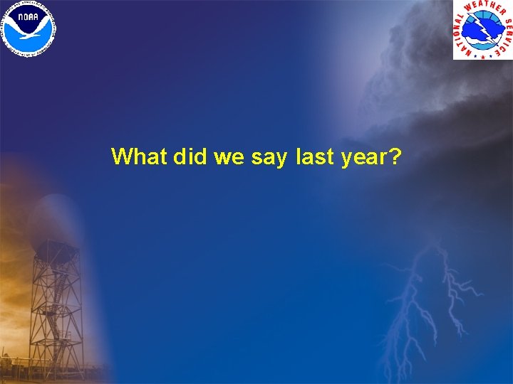 What did we say last year? What did we say last year?