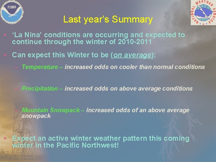 Last year’s Summary • ‘La Nina’ conditions are occurring and expected to continue through Last year’s Summary • ‘La Nina’ conditions are occurring and expected to continue through