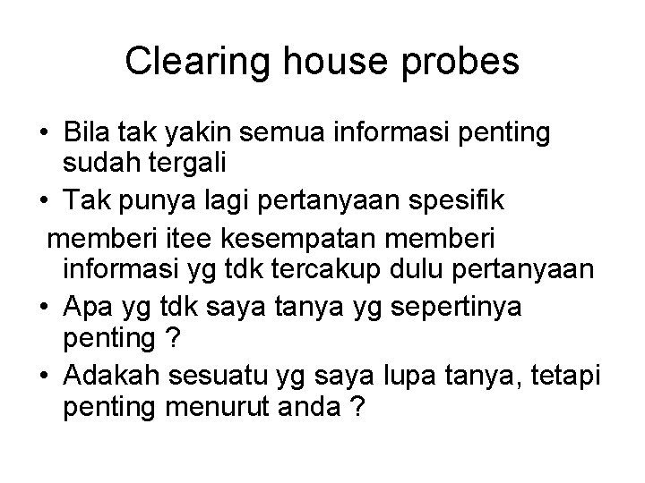 Clearing house probes • Bila tak yakin semua informasi penting sudah tergali • Tak