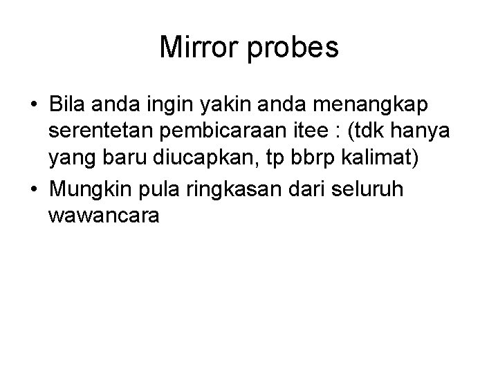 Mirror probes • Bila anda ingin yakin anda menangkap serentetan pembicaraan itee : (tdk